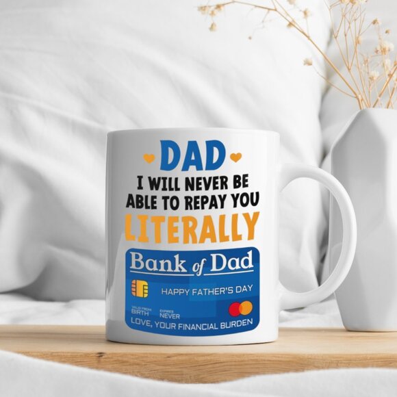 ☕ Funny White Mug 11oz - "Dad, I Will Never Be Able to Repay You | Bank of Dad" - Picture 1 of 4